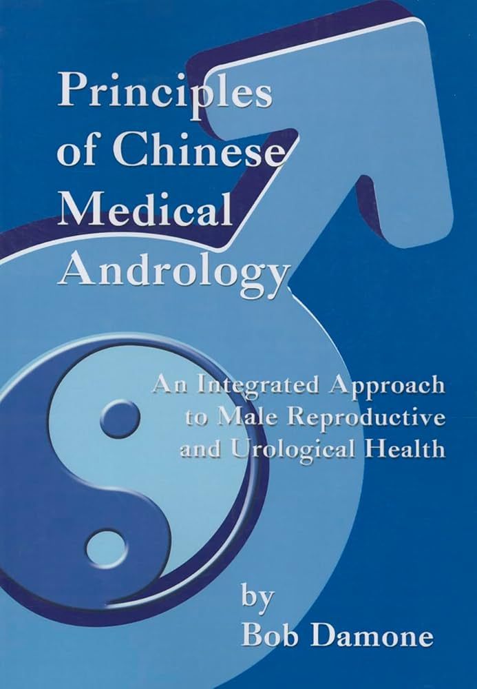 Principles of Chinese Medical Andrology: Bob Damone